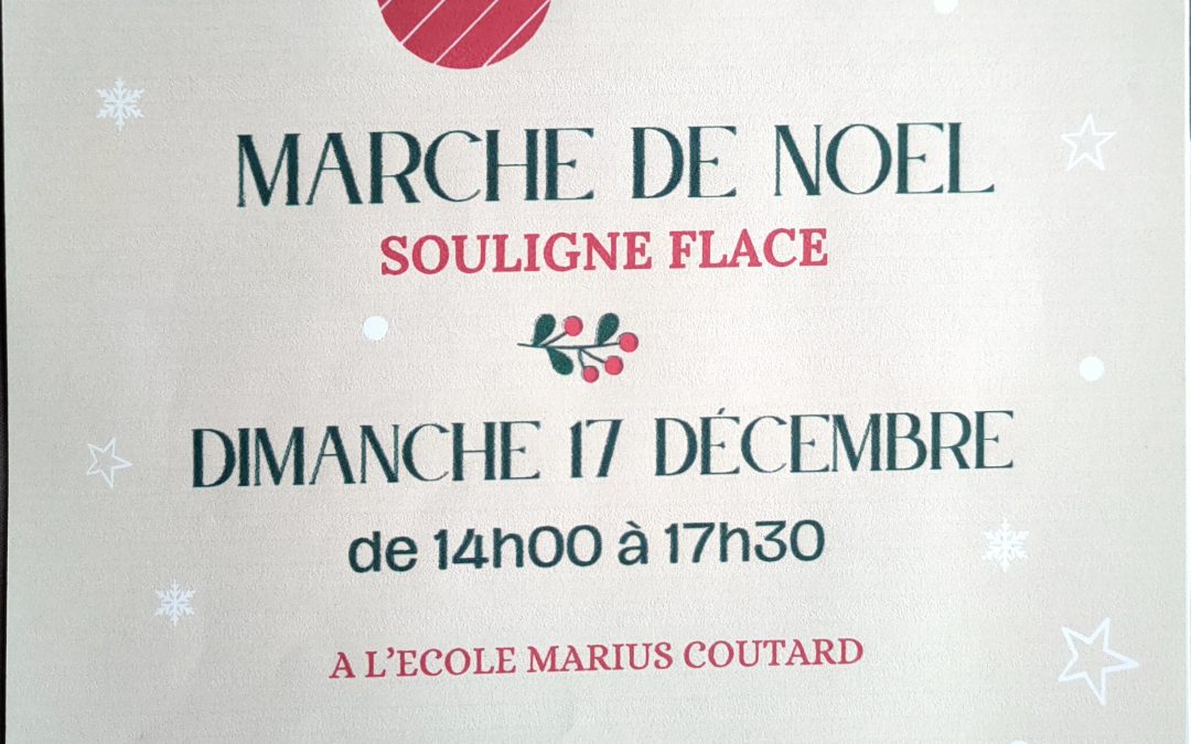 Marché de Noël 🎅🎄 à Souligné-Flacé Dimanche 17 décembre 2023 à l’école Marius Coutard de 14h00 à 17h30🎅
